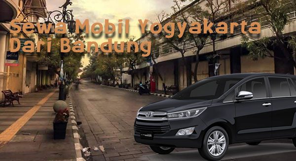 Sewa Mobil Yogyakarta Dari Bandung